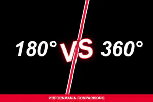 180 vs 360 vr porn VR Porn Comparisons