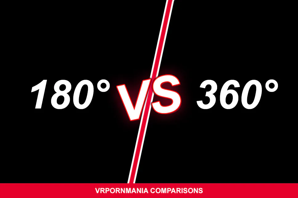 180 vs 360 vr porn VR Porn Comparisons